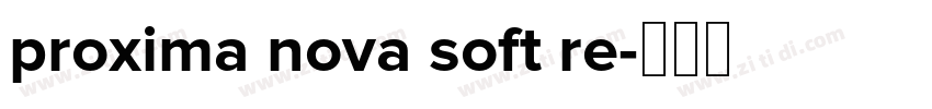 proxima nova soft re字体转换